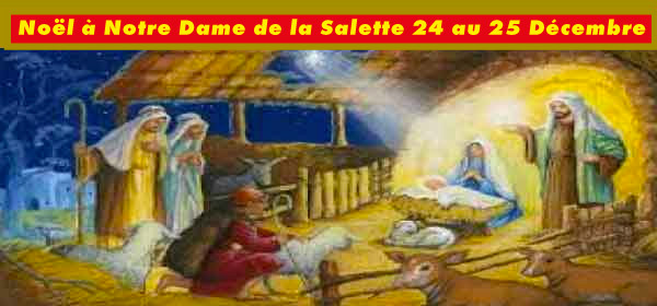 Messe de Minuit & Noël 
 N. Dame La Salette - 2 Jours
 